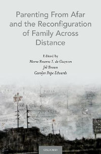 Parenting From Afar and the Reconfiguration of Family Across Distance - Maria Rosario T. de Guzman