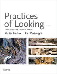 Practices of Looking 3ed : An Introduction to Visual Culture - Marita Sturken