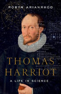 Thomas Harriot : A Life in Science - Robyn Arianrhod