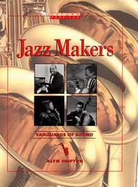 Jazz Makers : Vanguards of Sound - Alyn Shipton