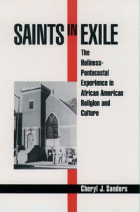 Saints in Exile : The Holiness-Pentecostal Experience in African American Religion and Culture - Cheryl J. Sanders