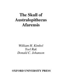 The Skull of Australopithecus afarensis : Human Evolution Series - William H. Kimbel