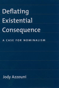 Deflating Existential Consequence : A Case for Nominalism - Jody Azzouni