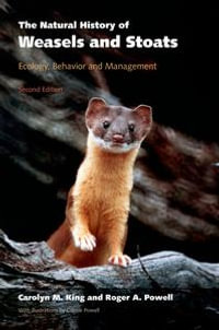 The Natural History of Weasels and Stoats : Ecology, Behavior, and Management - Carolyn M. King