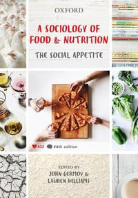 A Sociology of Food and Nutrition : 4th Edition - The Social Appetite - John Germov