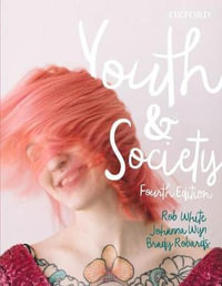 Youth and Society : 4th Edition - Rob White