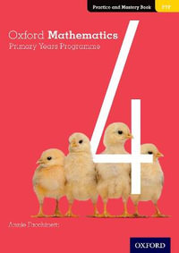 Oxford Mathematics Primary Years Programme Practice and Mastery Book 4 : Oxford Mathematics PYP - Annie Facchinetti