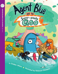 Agent Blue & Super Smelly Goo : Oxford Level 10: Pack of 6 + Comprehension Card - Debbie White