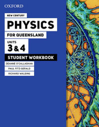 New Century Physics for Queensland Units 3 &4 Student workbook : Physics for Queensland - Deanne O'Callaghan