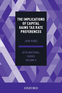 The Implications of Capital Gains Tax Rate Preferences : ATTA Doctoral Series: Volume 8 - John Minas