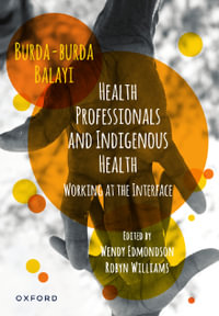 Health Professionals and Indigenous Health : Working at the Interface - Wendy Edmondson