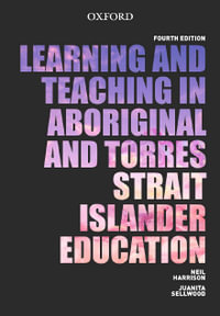 Learning and Teaching in Aboriginal and Torres Strait Islander Education : 4th edition - Neil Harrison