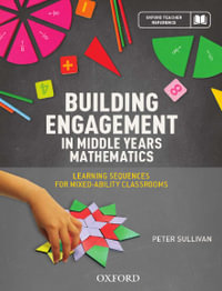 Building Engagement in Middle Years Mathematics : Learning sequences for mixed-ability classrooms - Peter Sullivan