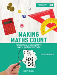 Making Maths Count : Exploring Maths Concepts in Real-World Contexts - Peter Maher