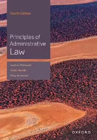 Principles of Administrative Law : 4th Edition - Leighton McDonald