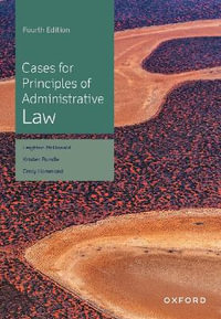 Cases for Principles of Administrative Law : 4th Edition - Leighton McDonald