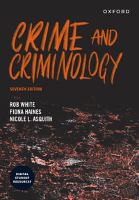 Crime and Criminology : 7th Edition - Rob White