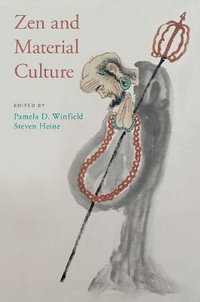 Zen and Material Culture - Pamela D. Winfield