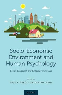 Socio-Economic Environment and Human Psychology : Social, Ecological, and Cultural Perspectives - Ay, se K. Üskül