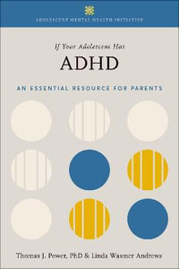 If Your Adolescent Has ADHD : An Essential Resource for Parents - Thomas J. Power