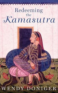 Redeeming the Kamasutra - Wendy Doniger