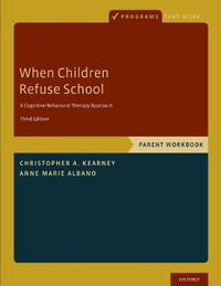 When Children Refuse School : Parent Workbook - Christopher a Kearney