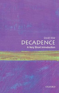 Decadence : A Very Short Introduction - David Weir