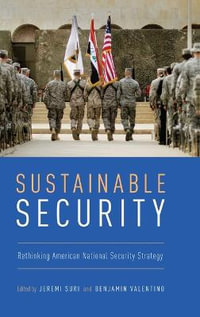 Sustainable Security : Rethinking American National Security Strategy - Jeremi Suri