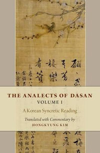 The Analects of Dasan, Volume I : A Korean Syncretic Reading