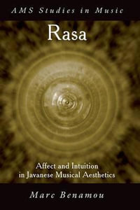 Rasa : Affect and Intuition in Javanese Musical Aesthetics - Marc Benamou