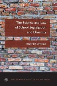 The Science and Law of School : Segregation and Diversity - Roger J.R. Levesque