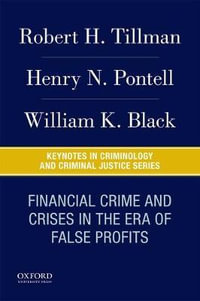 Financial Crime and Crises in the Era of False Profits : Keynotes in Criminology and Criminal Justice - Robert Tillman