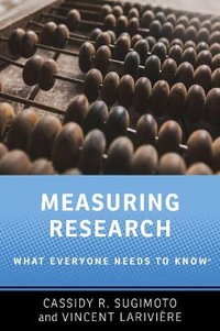 Measuring Research : What Everyone Needs to Know - Cassidy R. Sugimoto