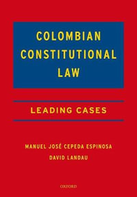 Colombian Constitutional Law Leading Cases : Leading Cases - Manuel José Cepeda Espinosa