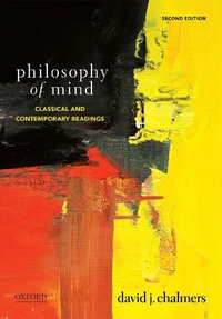 Philosophy of Mind : Classical and Contemporary Readings - David J. Chalmers