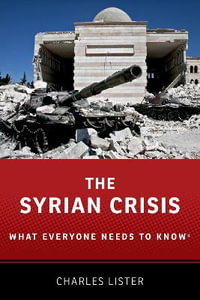 The Syrian Crisis : What Everyone Needs to Know - Charles Lister