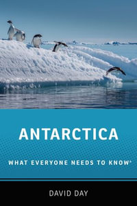Antarctica : What Everyone Needs to Know® - David Day
