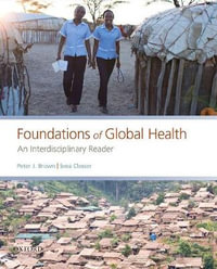 Foundations of Global Health : An Interdisciplinary Reader - Peter J. Brown