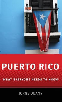 Puerto Rico : What Everyone Needs to Know - Jorge Duany