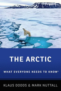 The Arctic : What Everyone Needs to Know? - Klaus Dodds