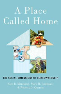 A Place Called Home : The Social Dimensions of Homeownership - Kim R. Manturuk