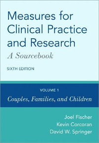 Measures for Clinical Practice and Research: A Sourcebook Volume 1 : Couples, Families, and Children - Joel Fischer