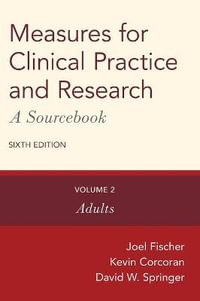 Measures for Clinical Practice and Research : A Sourcebook Volume 2: Adults - Joel Fischer