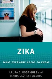 Zika : What Everyone Needs to Know - Laura C. Rodrigues