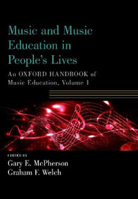 Music and Music Education in People's Lives : An Oxford Handbook of Music Education, Volume 1 - Gary E. McPherson