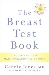 The Breast Test Book : A Woman's Guide to Mammography and Beyond - Connie Jones