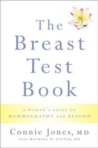 The Breast Test Book : A Woman's Guide to Mammography and Beyond - Connie Jones
