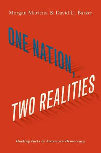 One Nation, Two Realities : Dueling Facts in American Democracy - Morgan Marietta