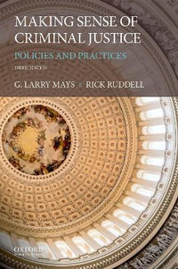 Making Sense of Criminal Justice : Policies and Practices - G. Larry Mays