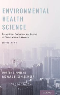 Environmental Health Science : Recognition, Evaluation, and Control of Chemical Health Hazards - Morton Lippmann